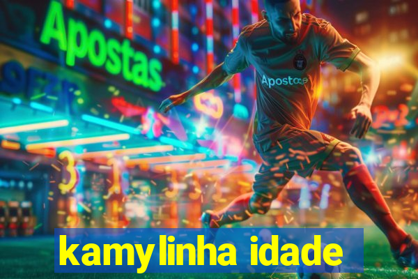 kamylinha idade